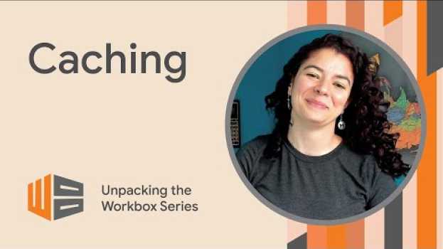 Video Adapting caching to your needs - Unpacking the Workbox em português