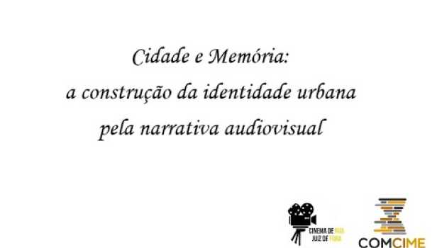 Video UFJF/SEMIC 2019 – "Cidade e Memória: a construção da identidade urbana pela narrativa audiovisual in English