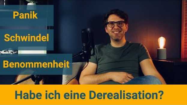Video Habe ich eine Derealisation? Schwindel, Panik und Benommenheitsgefühl in English