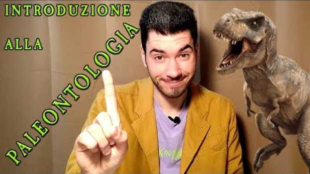 Video Introduzione alla Paleontologia en español