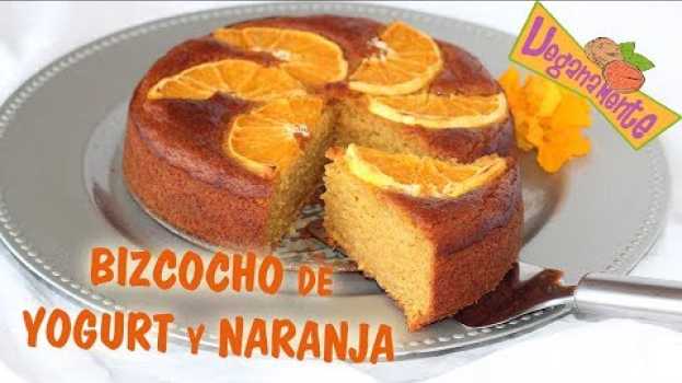 Video BIZCOCHO de NARANJA y YOGUR 🍊Receta Vegana Muy Fácil in English