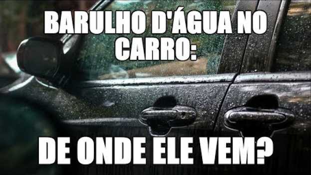 Video Barulho d'água no carro: de onde ele vem? in English