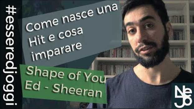 Video Shape Of You - Ed Sheeran. Come nasce una Hit e cosa imparare. Essere DJ Oggi #166 en español