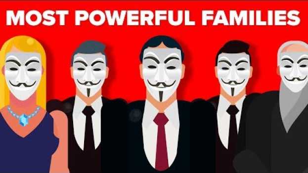 Video The Most Powerful Families Who Secretly Run The World? su italiano