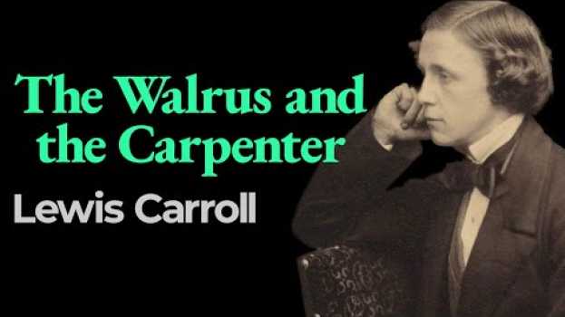 Video “The Walrus and the Carpenter”, Lewis Carroll   türkçe
