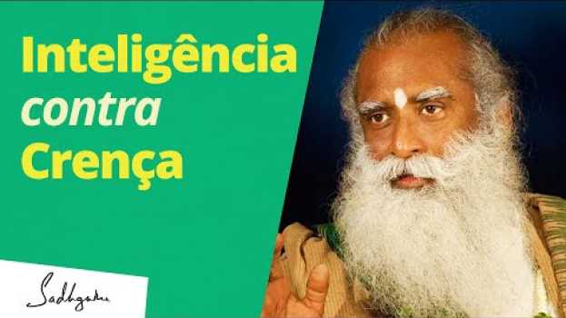 Video Diferença Entre Inteligência e Crença | Sadhguru Português po polsku