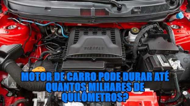 Video Motor de carro pode durar até quantos millhares de quilômetros?   türkçe