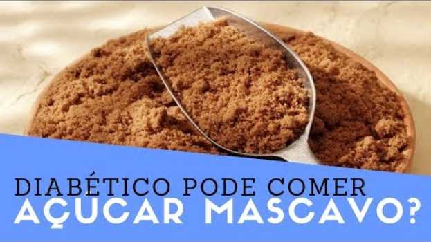 Video Diabético Pode Comer Açúcar Mascavo? Açucar Mascavo é bom para DIABETES?   türkçe