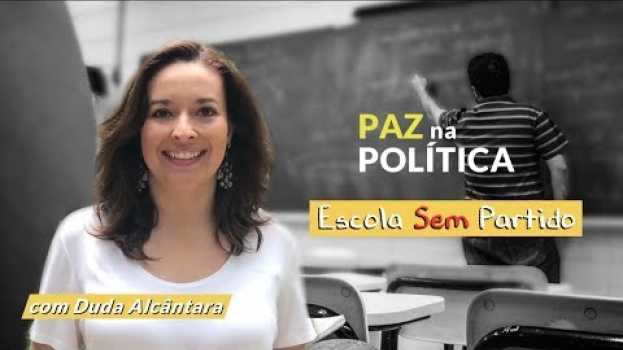 Video ESCOLA SEM PARTIDO: o que é, argumentos contra e a favor | com Duda Alcântara   türkçe