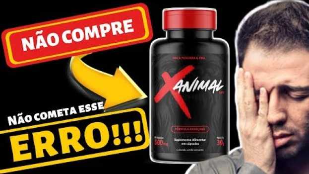 Video Xanimal Funciona - (NÃO COMPRE) Não Cometa o Mesmo ERRO que eu cometi...xanimal caps funciona? en español
