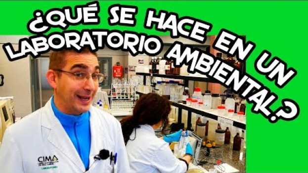 Video ¿Qué se hace en un laboratorio ambiental? Profesiones del medio ambiente auf Deutsch