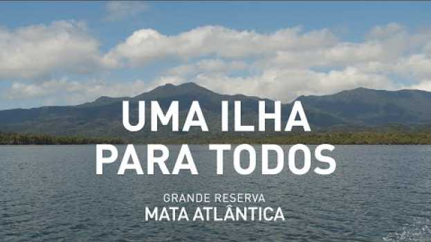 Video Histórias da Grande Reserva Mata Atlântica | T2EP09 - Uma ilha para todos auf Deutsch