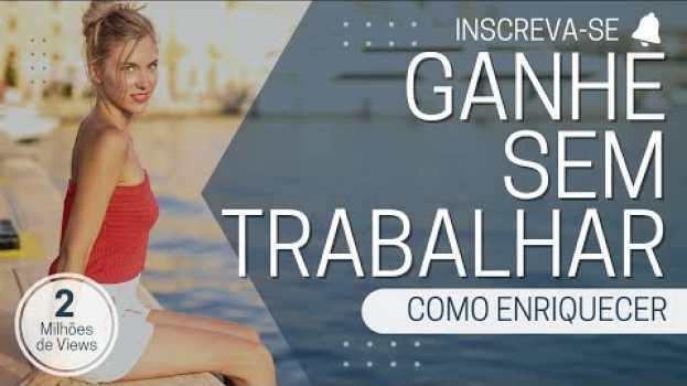 Video GANHE SEM TRABALHAR auf Deutsch