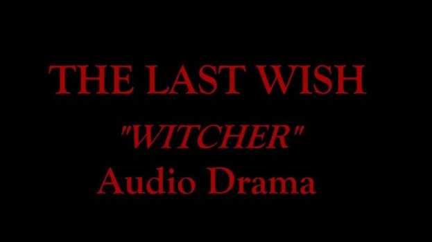 Video "The Last Wish" Witcher Audio Drama em português