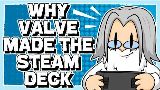 Video Why Valve Made The Steam Deck (The real Switch Pro?) su italiano