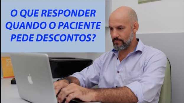 Video O que responder quando o paciente pede desconto para o dentista? in English