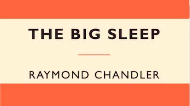 Video A taste of... The Big Sleep by Raymond Chandler   türkçe
