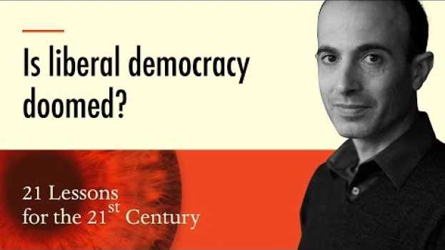 Video 6. 'Is liberal democracy doomed?' - Yuval Noah Harari on 21 Lessons for the 21st Century auf Deutsch
