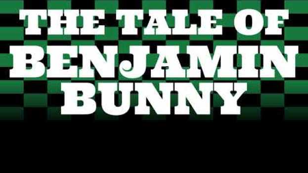 Video The Tale of Benjamin Bunny by Beatrix Potter en español