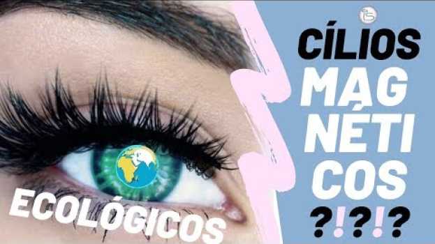 Видео OS CÍLIOS MAGNÉTICOS ECOLÓGICOS FUNCIONAM MESMO? на русском