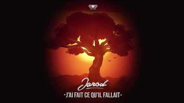 Video Jarod - J'ai fait ce qu'il fallait (Audio) auf Deutsch