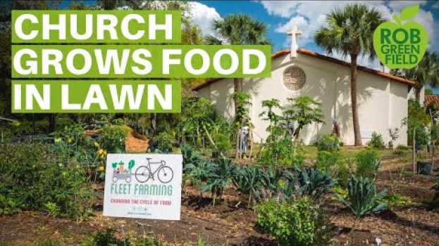 Video This Church Grows Organic Food Instead of a Lawn - Orlando, Florida auf Deutsch