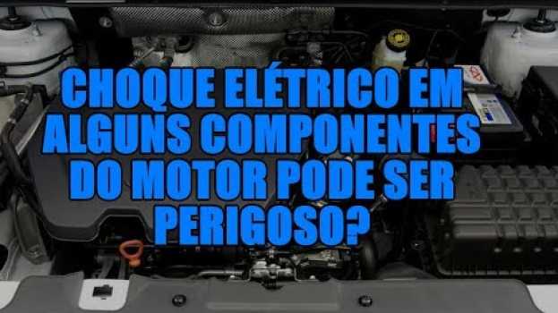 Video Choque elétrico em alguns componentes do motor pode ser perigoso? su italiano