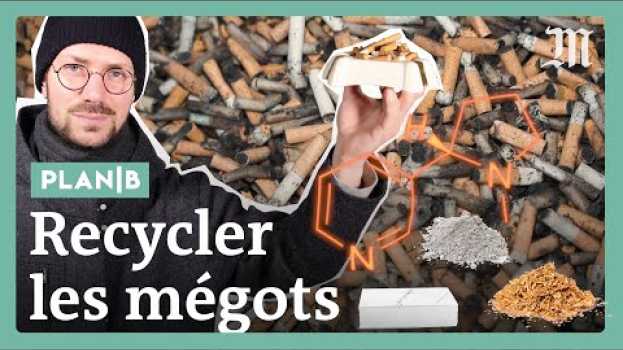 Video Est-il vraiment possible de recycler les mégots ? #PlanB #épisode2   türkçe