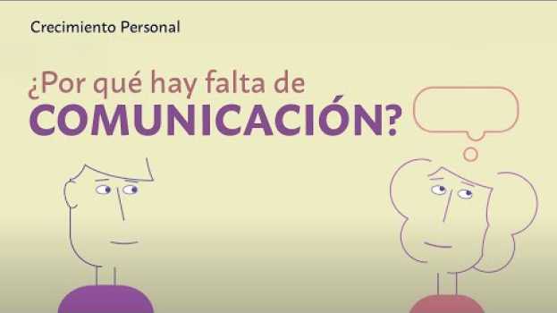 Video Por qué hay falta de comunicación y cómo mejorarla | Crecimiento personal em português