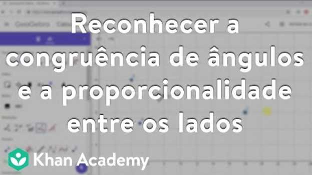 Video Reconhecer a congruência de ângulos e a proporcionalidade entre os lados en español