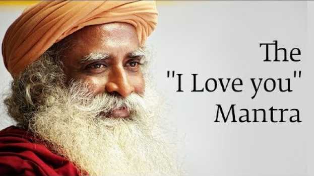 Video The "I Love you" Mantra - Sadhguru en español