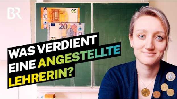 Video Angestellt an der Schule: Das verdient eine Lehrerin am Gymnasium  | Reupload | Lohnt sich das? | BR su italiano