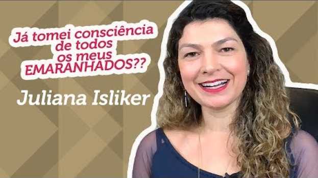 Video Já tomei consciência de todos os meus emaranhados?? en français