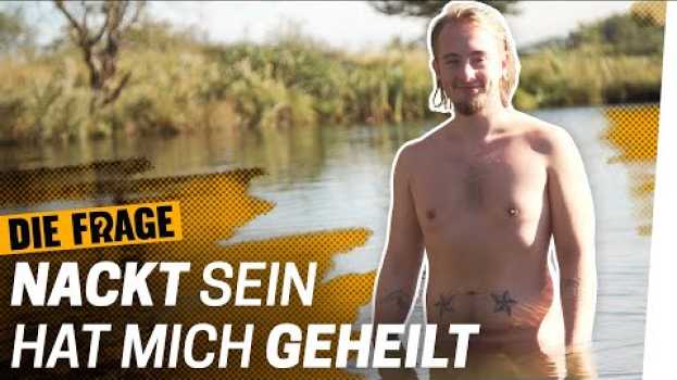 Video Am FKK-Strand: Nackt sein hat mich geheilt | Wie nackt dürfen wir uns zeigen? Folge 5 in English