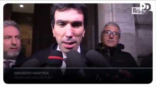 Video Maurizio Martina: "Continua il gioco di veti e controveti tra centrodestra e M5S" en español