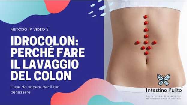 Video Perché fare la pulizia del colon anche conosciuta come Idrocolon? en español
