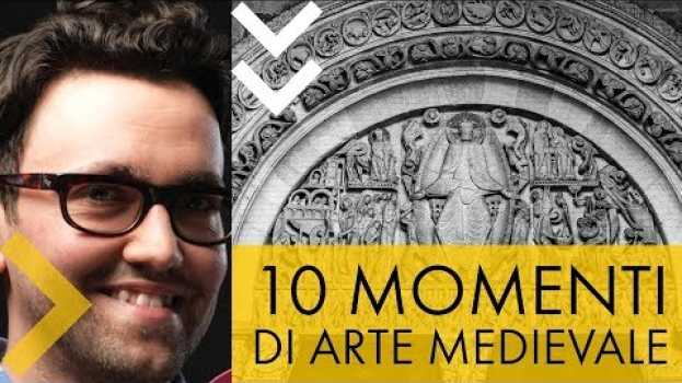 Video 10 momenti di arte medievale en français