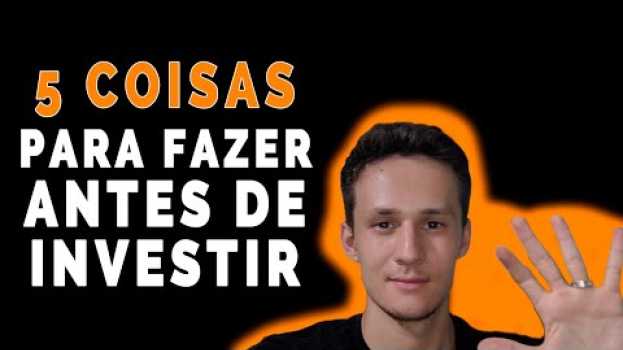 Video 5 COISAS QUE VOCÊ DEVE FAZER ANTES DE COMEÇAR A INVESTIR in English