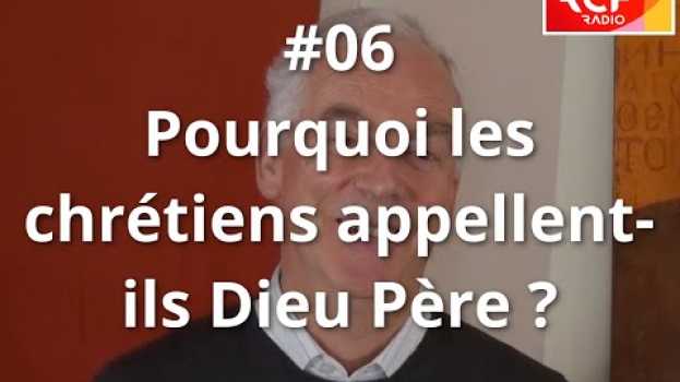 Video #6 - Pourquoi les chrétiens appellent-ils Dieu "Père" ? en español