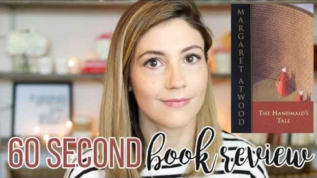 Video THE HANDMAID'S TALE BY MARGARET ATWOOD // 60 SECOND BOOK REVIEW auf Deutsch
