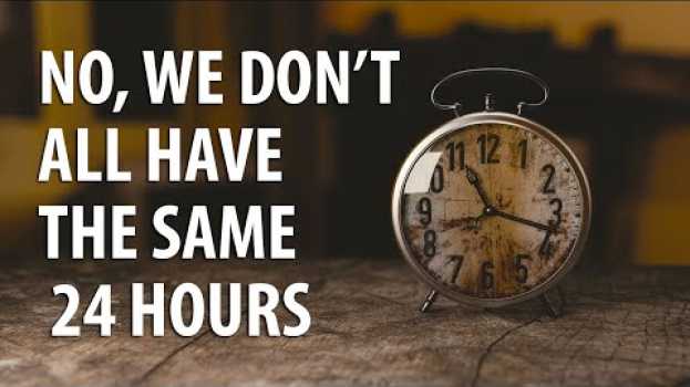 Video No, we don’t all have the same 24 hours po polsku