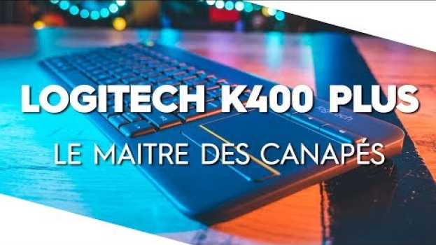 Video [REVIEW] Logitech K400 Plus - TopAchat [FR] auf Deutsch