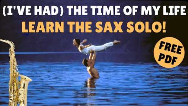 Video Learn The Sax Solo From (I'VE HAD) THE TIME OF MY LIFE (DIRTY DANCING Movie) #55 em português
