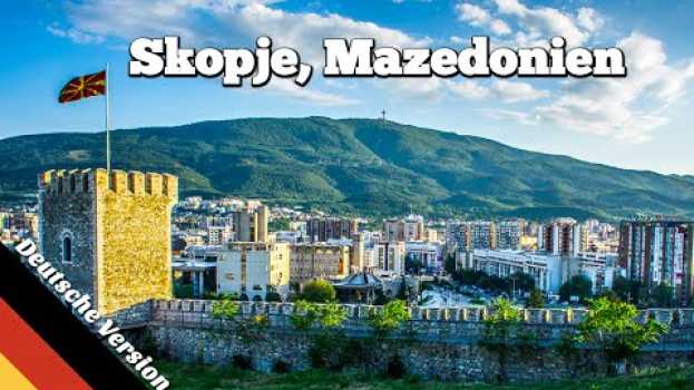 Video Sehenswürdigkeiten in Skopje, Mazedonien (Balkan Roadtrip, Folge 02) em português