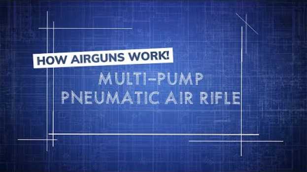 Video Learn How Multi-Pump Pneumatic Air Rifles Work po polsku