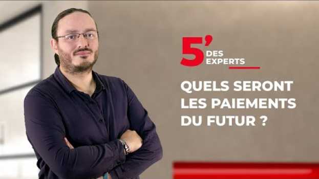 Video Les paiements du futur | Le 5' des Experts - Société Générale su italiano