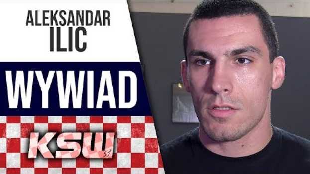 Video [PL] Aleksandar Ilic przed KSW 51: Za rewanż z Janikowskim będę chciał lepszych pieniędzy auf Deutsch