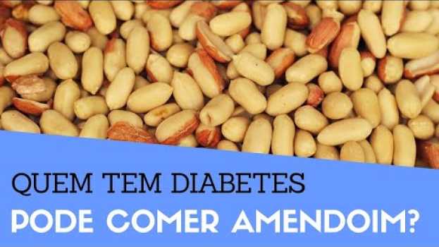 Video Quem Tem Diabetes Pode Comer Amendoim? Diabético Pode Comer Amendoim? | Glicose Controlada auf Deutsch