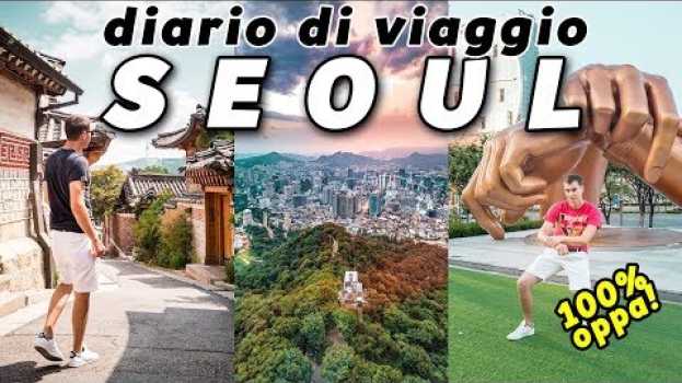 Видео Viaggio di 3 giorni a Seoul - vi racconto cosa vedere на русском