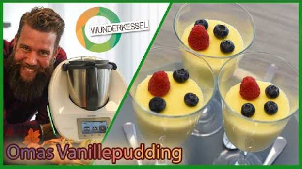 Video Omis Vanillepudding - Thermomix Rezepte aus dem Wunderkessel in English